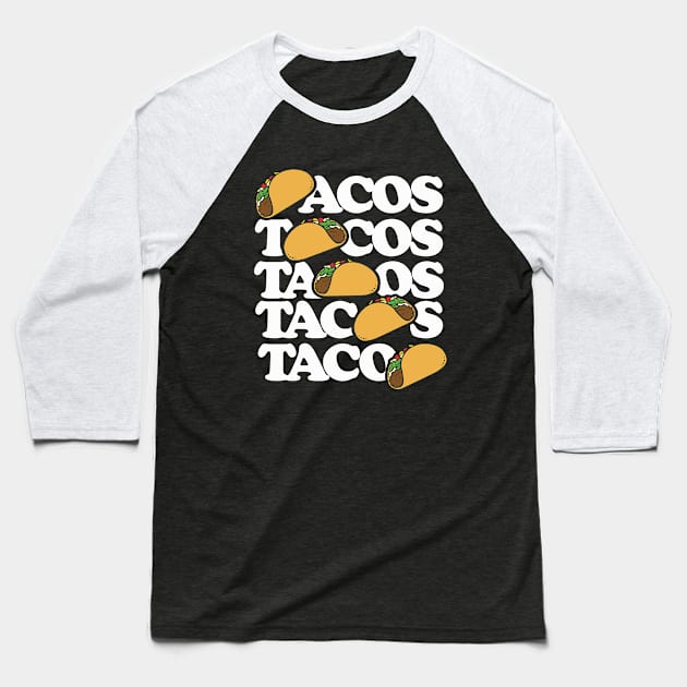 Tacos Forever Baseball T-Shirt by bubbsnugg